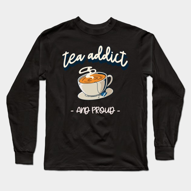 tea addict and proud Long Sleeve T-Shirt by juinwonderland 41